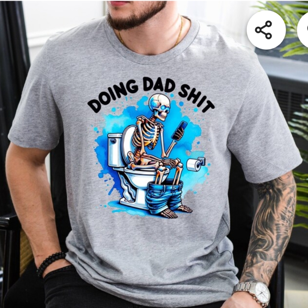 Doing dad shi* t shirt